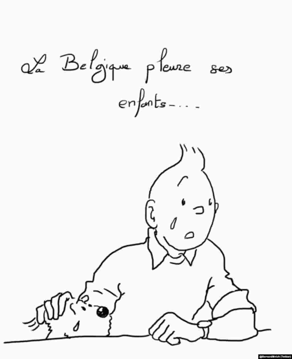 Kjo karikaturë tregon personazhin Tintin dhe qenin e tij Snowy duke qarë. Përkthimi nga frëngjishtja: Belgjika qan për fëmijët e saj. (Tintin është hero imagjinar te Aventurat e Tintinit, një seri komike nga karikaturisti belg Herge).