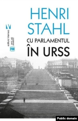 Henri Stahl, Cu Parlamentul în URSS, ediția 2018.