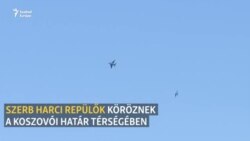 Szerb harci repülők köröznek a koszovói határ térségében